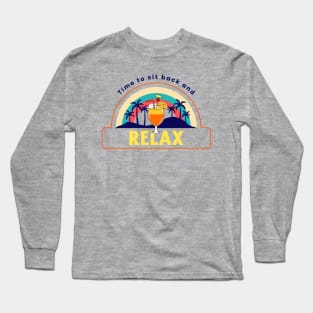 Time to sit back and relax Long Sleeve T-Shirt